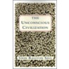 The Unconscious Civilization door John Ralston Saul