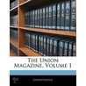 The Union Magazine, Volume 1 door Anonymous Anonymous