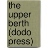 The Upper Berth (Dodo Press) by Francis Marion Crawford