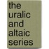 The Uralic And Altaic Series