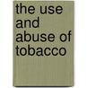 The Use And Abuse Of Tobacco by John Lizars