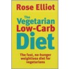 The Vegetarian Low-Carb Diet by Rose Elliott