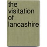 The Visitation Of Lancashire door Thomas Benalt