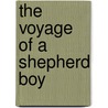 The Voyage Of A Shepherd Boy by Panagiotis N. Symbas