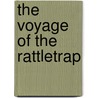 The Voyage Of The Rattletrap door Hayden Carruth
