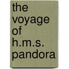 The Voyage of H.M.S. Pandora by Hamilton George