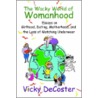 The Wacky World Of Womanhood by Vicky DeCoster