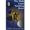 The Walls Came Tumbling Down door Robert Anton Wilson