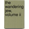 The Wandering Jew, Volume Ii door Sue Eugene
