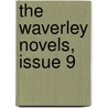 The Waverley Novels, Issue 9 door Walter Scott