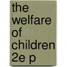 The Welfare Of Children 2e P door Duncan Lindsey