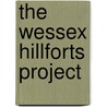 The Wessex Hillforts Project door Barry Cunliffe