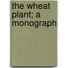 The Wheat Plant; A Monograph by John Percival