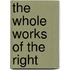 The Whole Works Of The Right