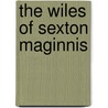 The Wiles Of Sexton Maginnis by Maurice Francis Egan