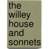 The Willey House And Sonnets by Thomas William Parsons