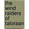 The Wind Raiders of Taloraan door John Ostrander