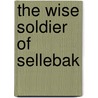 The Wise Soldier of Sellebak by Unknown