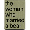 The Woman Who Married A Bear door John Straley