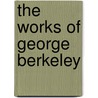 The Works Of George Berkeley door George Berkeley