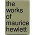 The Works Of Maurice Hewlett