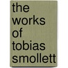 The Works Of Tobias Smollett door Onbekend