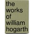 The Works Of William Hogarth