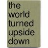 The World Turned Upside Down door Ann Jensen