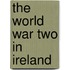 The World War Two In Ireland