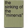 The sinking of the "Minerva" door Peter Bays
