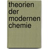 Theorien Der Modernen Chemie door Albrecht Rau