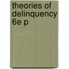 Theories Of Delinquency 6e P door Donald J. Shoemaker