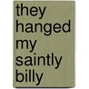 They Hanged My Saintly Billy door Robert Graves