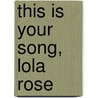 This Is Your Song, Lola Rose door Donna Hay