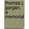Thomas J. Gargan, A Memorial door Helena Nordhoff Gargan