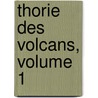 Thorie Des Volcans, Volume 1 door A. Comte Bylandt De Palstercamp
