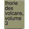 Thorie Des Volcans, Volume 3 by A. Comte Bylandt De Palstercamp