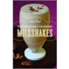 Thoroughly Modern Milkshakes by Adam Ried