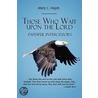 Those Who Wait Upon the Lord by Mary C. Hayes