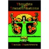Thoughts And Transformations door Tania Guerrera