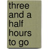 Three And A Half Hours To Go by Gayle Honeycombe