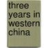 Three Years In Western China