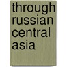 Through Russian Central Asia door Stephen Graham