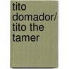 Tito domador/ Tito the Tamer door Guido van Genechten