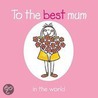 To The Best Mum In The World door Rebecca Winter