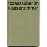 Todeszauber im Klassenzimmer door Wilhelm Rossi