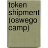 Token Shipment (Oswego Camp) door David S. Wyman