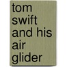 Tom Swift And His Air Glider door Victor Appleton