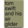 Tom Swift And His Air Glider by Victor Appleton