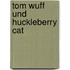 Tom Wuff und Huckleberry Cat
